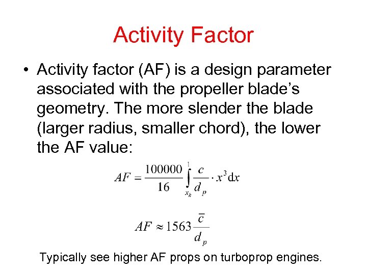 Activity Factor • Activity factor (AF) is a design parameter associated with the propeller