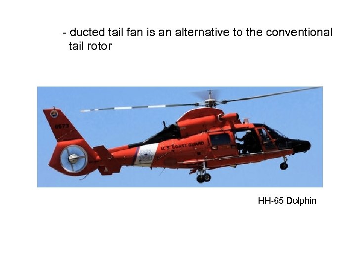 - ducted tail fan is an alternative to the conventional tail rotor HH-65 Dolphin