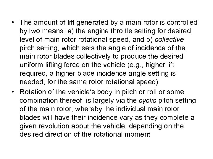  • The amount of lift generated by a main rotor is controlled by