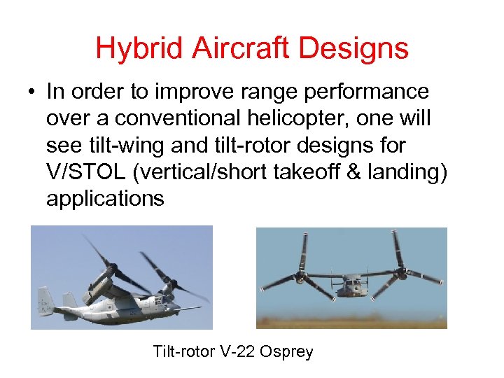 Hybrid Aircraft Designs • In order to improve range performance over a conventional helicopter,