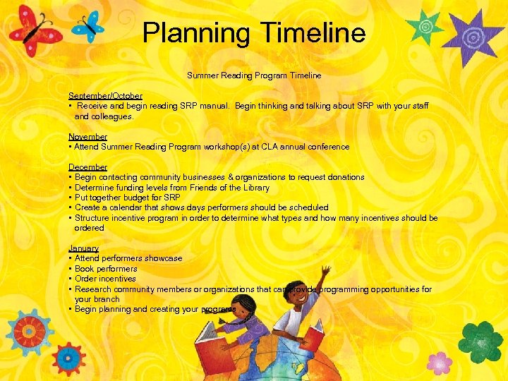 Planning Timeline Summer Reading Program Timeline September/October • Receive and begin reading SRP manual.