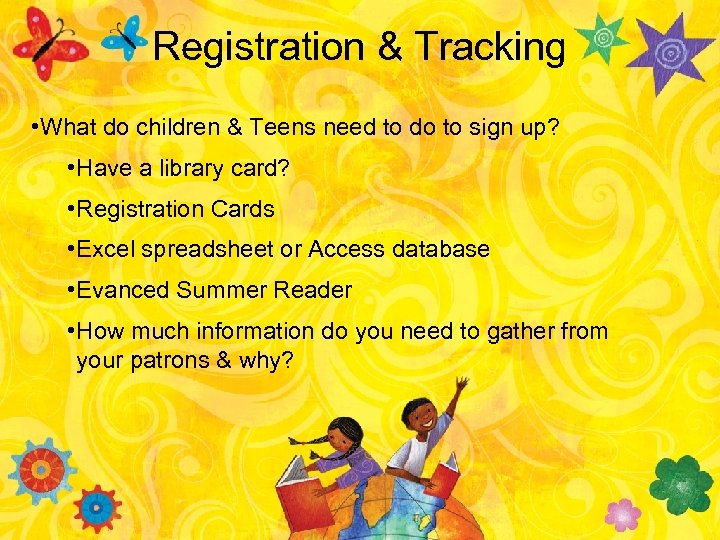 Registration & Tracking • What do children & Teens need to do to sign