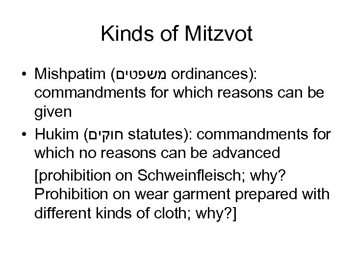 Kinds of Mitzvot • Mishpatim ( משפטים ordinances): commandments for which reasons can be