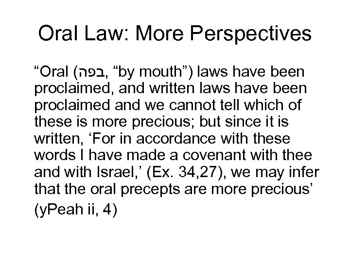Oral Law: More Perspectives “Oral ( “ , בפה by mouth”) laws have been