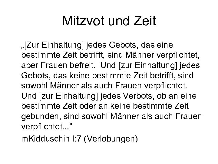Mitzvot und Zeit „[Zur Einhaltung] jedes Gebots, das eine bestimmte Zeit betrifft, sind Männer