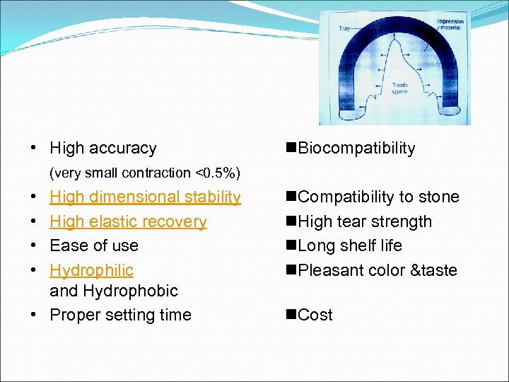  • High accuracy Biocompatibility (very small contraction <0. 5%) • • High dimensional