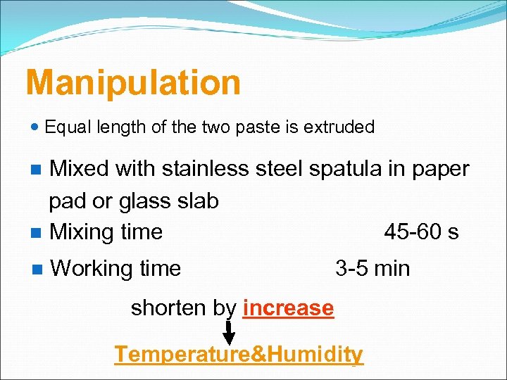 Manipulation Equal length of the two paste is extruded Mixed with stainless steel spatula