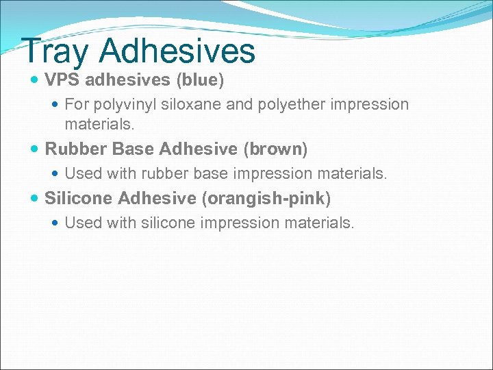 Tray Adhesives VPS adhesives (blue) For polyvinyl siloxane and polyether impression materials. Rubber Base