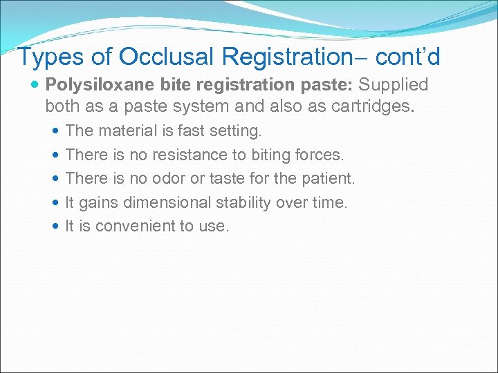 Types of Occlusal Registration cont’d Polysiloxane bite registration paste: Supplied both as a paste