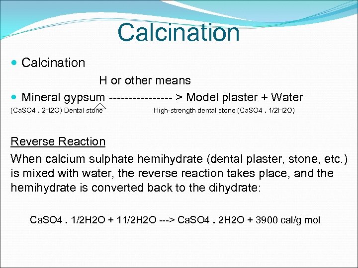 Calcination H or other means Mineral gypsum -------- > Model plaster + Water (Ca.