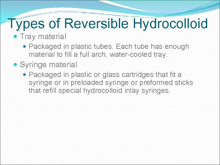 Types of Reversible Hydrocolloid Tray material Packaged in plastic tubes. Each tube has enough