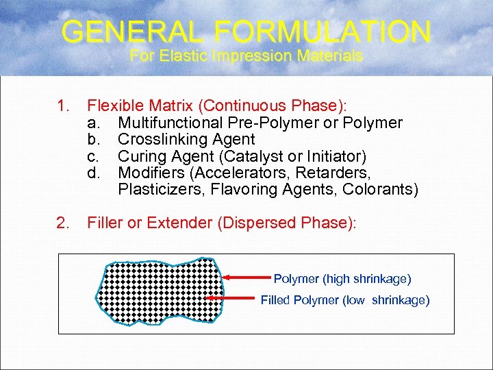 GENERAL FORMULATION For Elastic Impression Materials 1. Flexible Matrix (Continuous Phase): a. Multifunctional Pre-Polymer