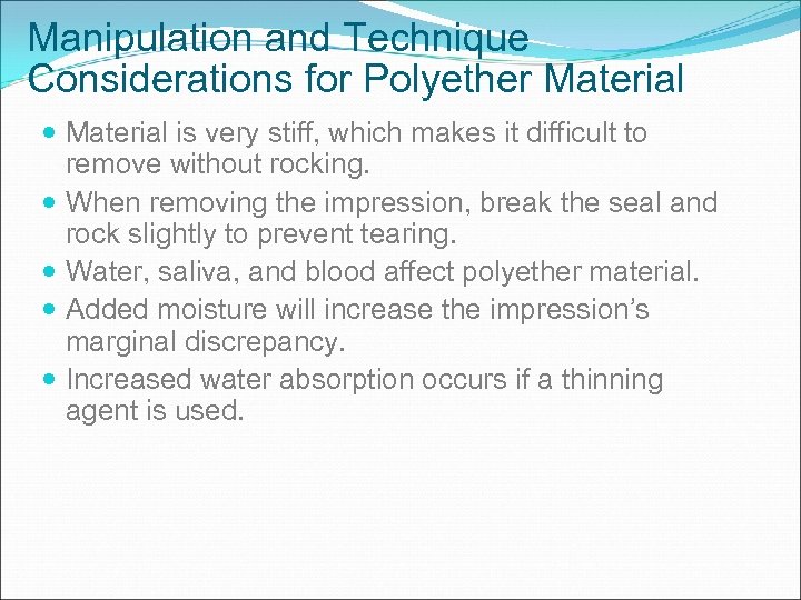 Manipulation and Technique Considerations for Polyether Material is very stiff, which makes it difficult