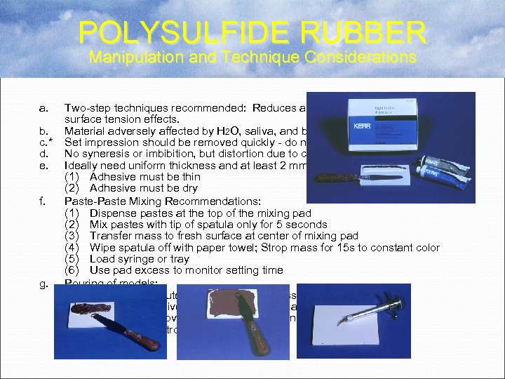 POLYSULFIDE RUBBER Manipulation and Technique Considerations a. b. c. * d. e. f. g.