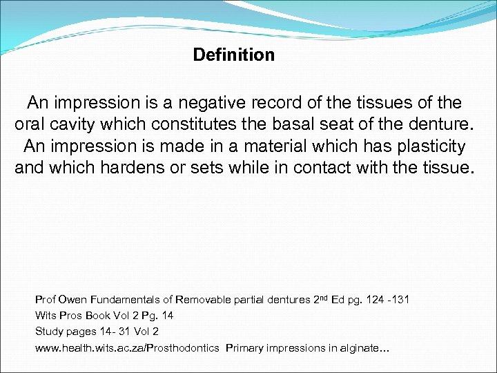 Definition An impression is a negative record of the tissues of the oral cavity