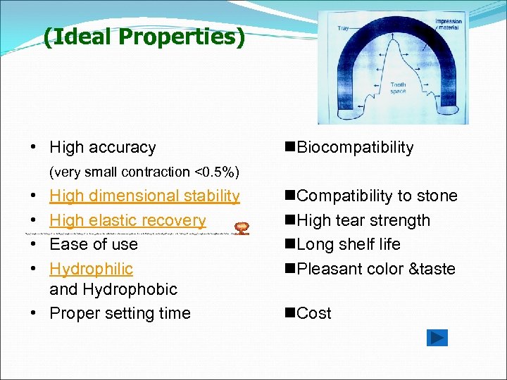 (Ideal Properties) • High accuracy Biocompatibility (very small contraction <0. 5%) • • High