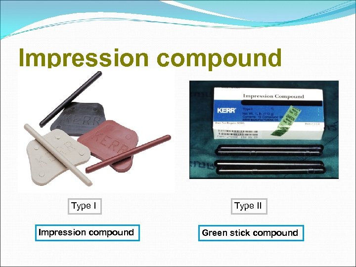 Impression compound Type II Green stick compound 