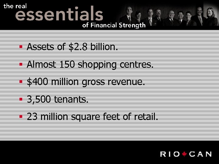 § Assets of $2. 8 billion. § Almost 150 shopping centres. § $400 million