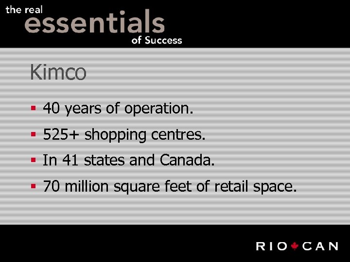 Kimco § 40 years of operation. § 525+ shopping centres. § In 41 states