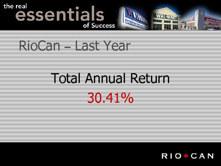 Rio. Can – Last Year Total Annual Return 30. 41% 