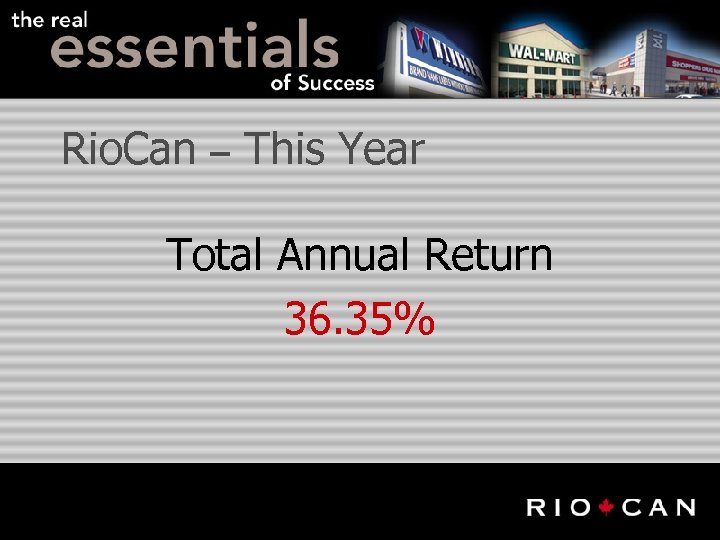 Rio. Can – This Year Total Annual Return 36. 35% 