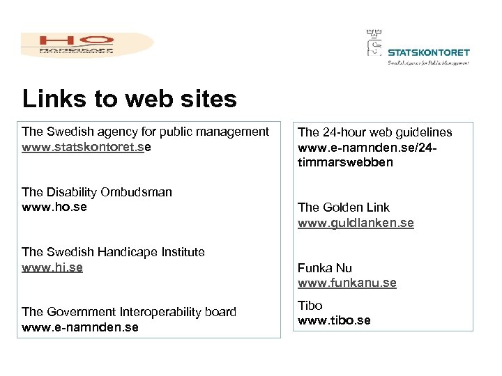 Links to web sites The Swedish agency for public management www. statskontoret. se The