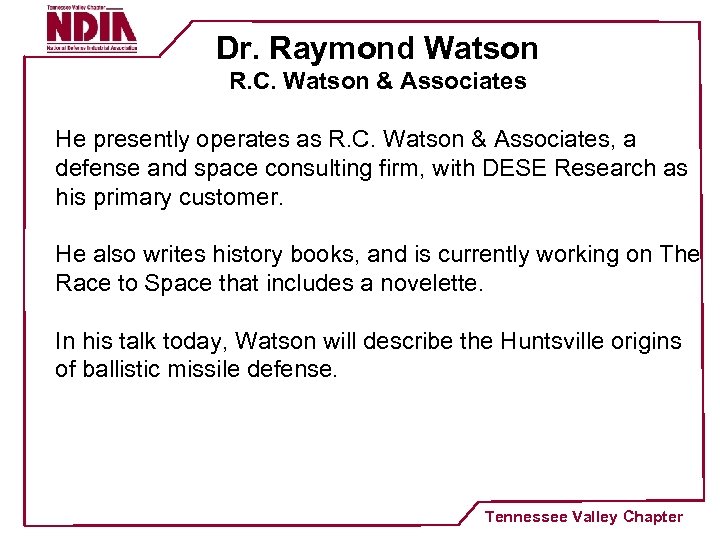 Dr. Raymond Watson R. C. Watson & Associates He presently operates as R. C.