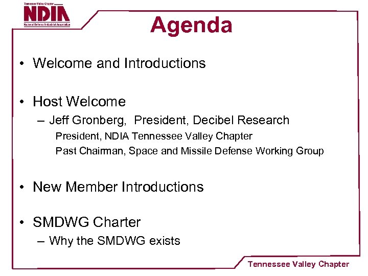 Agenda • Welcome and Introductions • Host Welcome – Jeff Gronberg, President, Decibel Research