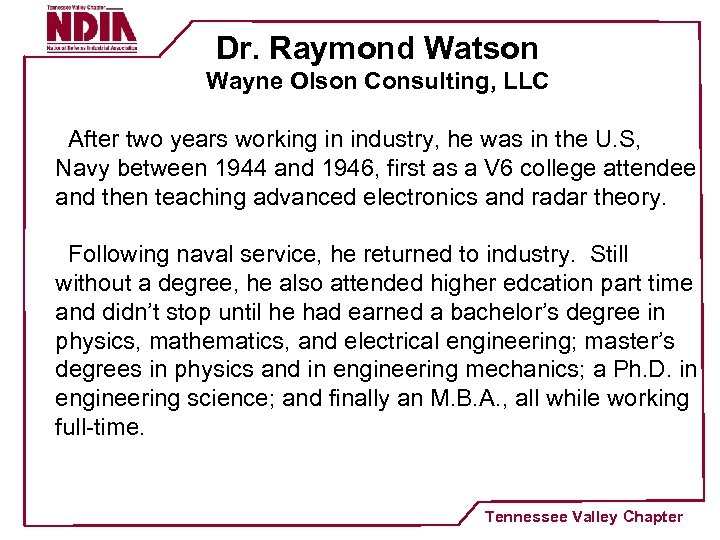 Dr. Raymond Watson Wayne Olson Consulting, LLC After two years working in industry, he
