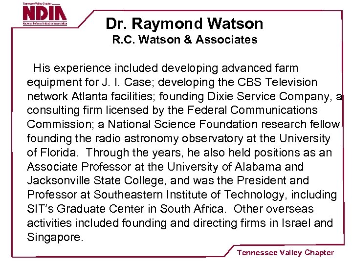 Dr. Raymond Watson R. C. Watson & Associates His experience included developing advanced farm