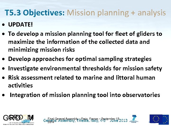 T 5. 3 Objectives: Mission planning + analysis UPDATE! To develop a mission planning