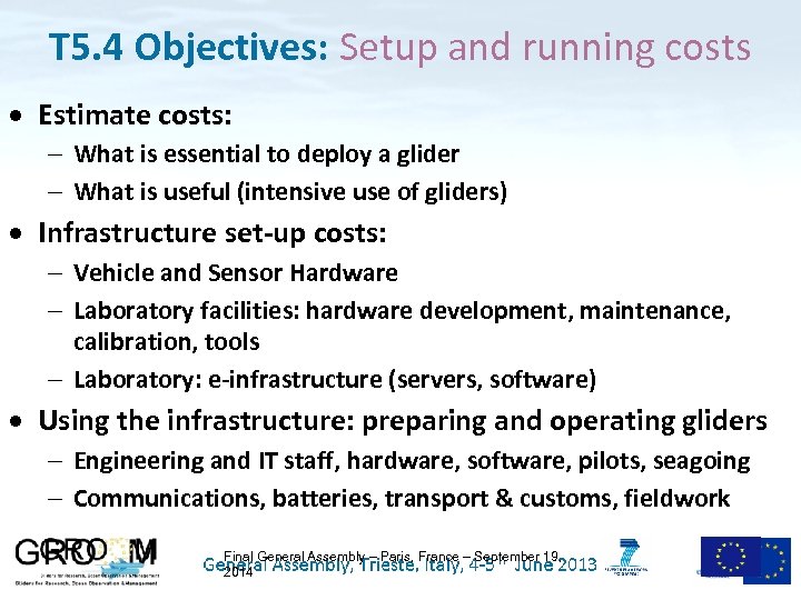 T 5. 4 Objectives: Setup and running costs Estimate costs: What is essential to