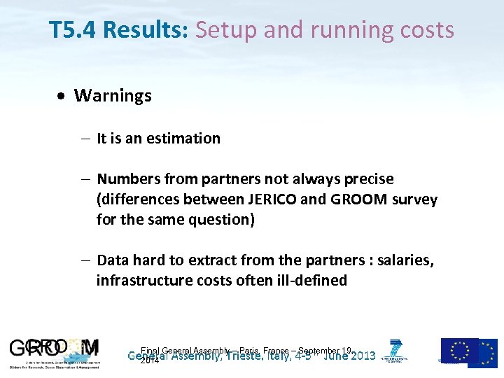 T 5. 4 Results: Setup and running costs Warnings It is an estimation Numbers