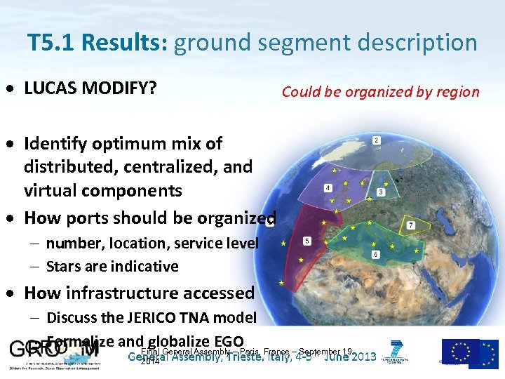 T 5. 1 Results: ground segment description LUCAS MODIFY? Could be organized by region