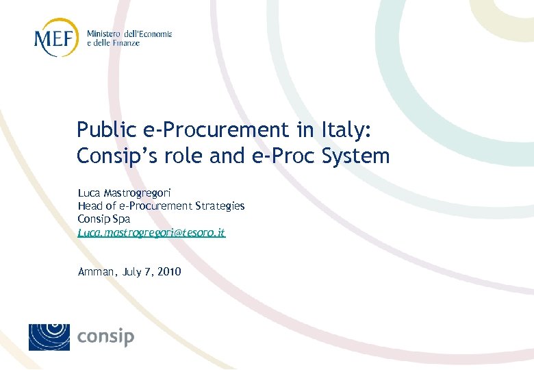 Public e-Procurement in Italy: Consip’s role and e-Proc System Luca Mastrogregori Head of e-Procurement
