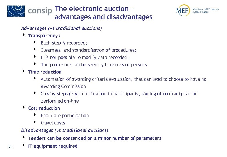 The electronic auction – advantages and disadvantages Advantages (vs traditional auctions) 4 Transparency :
