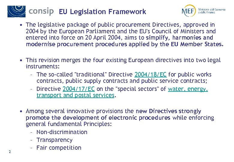 EU Legislation Framework • The legislative package of public procurement Directives, approved in 2004