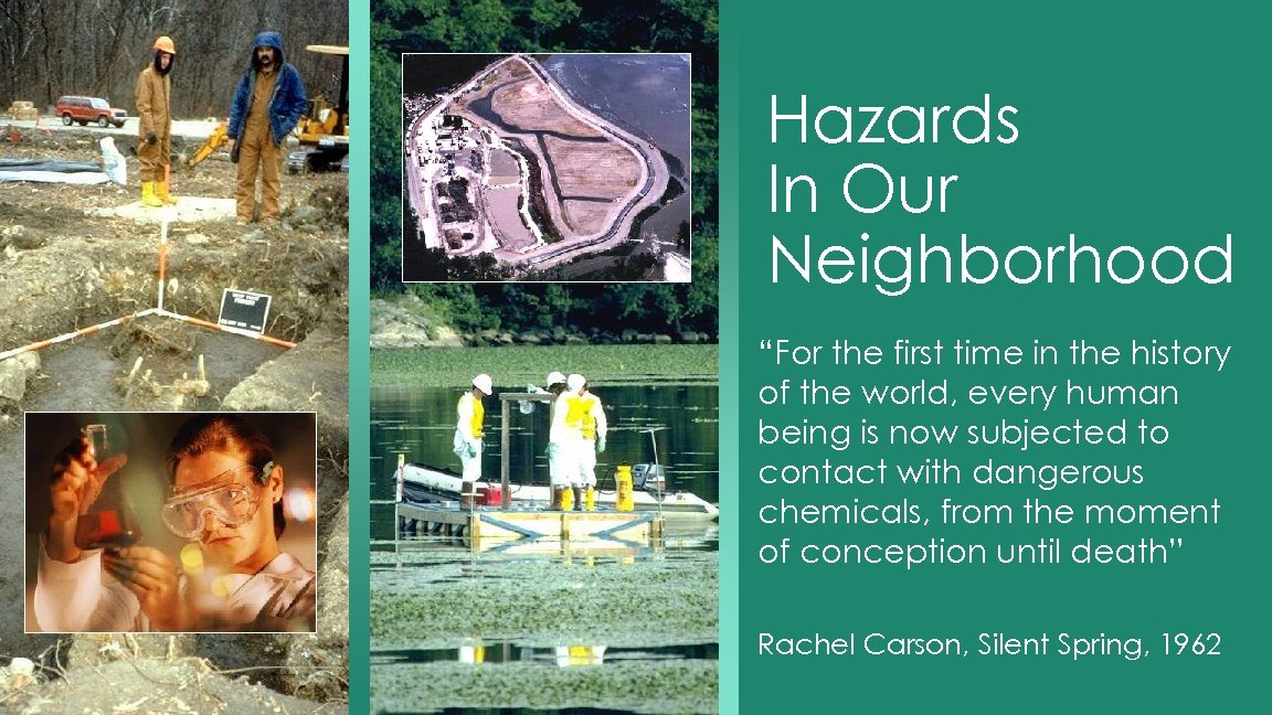 Hazards In Our Neighborhood “For the first time in the history of the world,