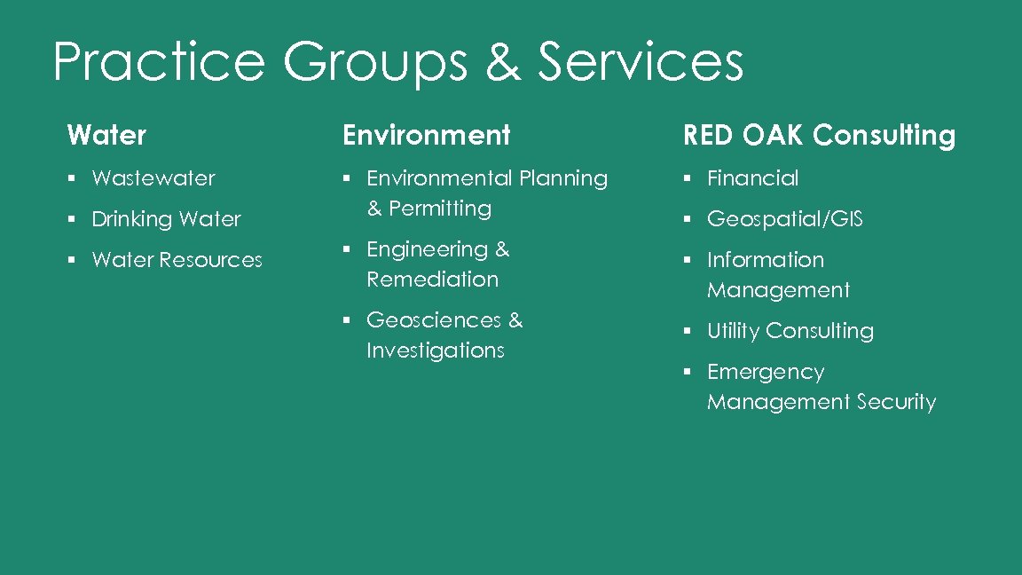 Practice Groups & Services Water Environment RED OAK Consulting § Wastewater § Environmental Planning