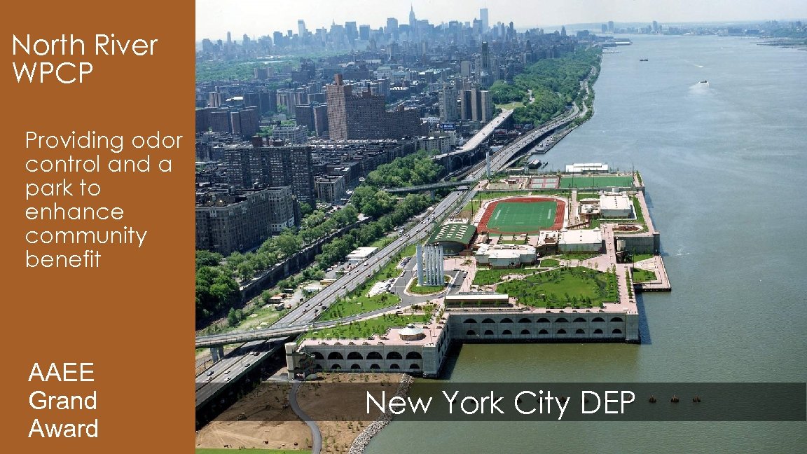 North River WPCP Providing odor control and a park to enhance community benefit AAEE