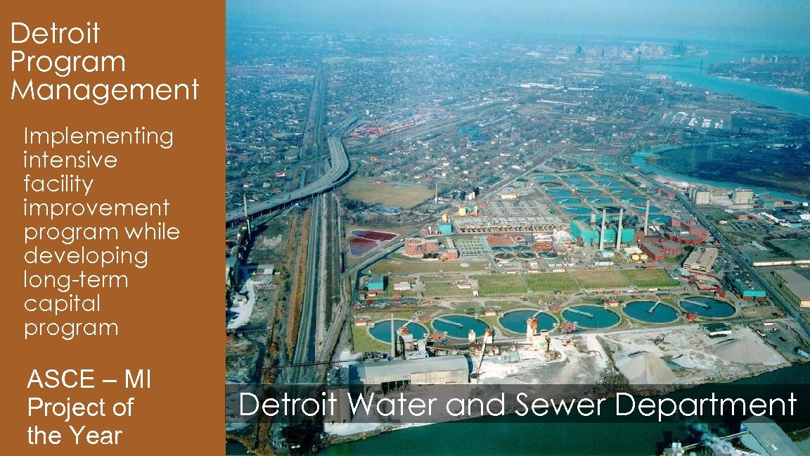 Detroit Program Management Implementing intensive facility improvement program while developing long-term capital program ASCE