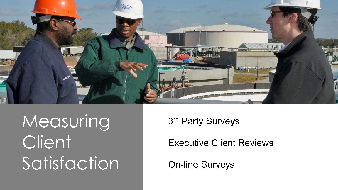 Measuring Client Satisfaction 3 rd Party Surveys Executive Client Reviews On-line Surveys 