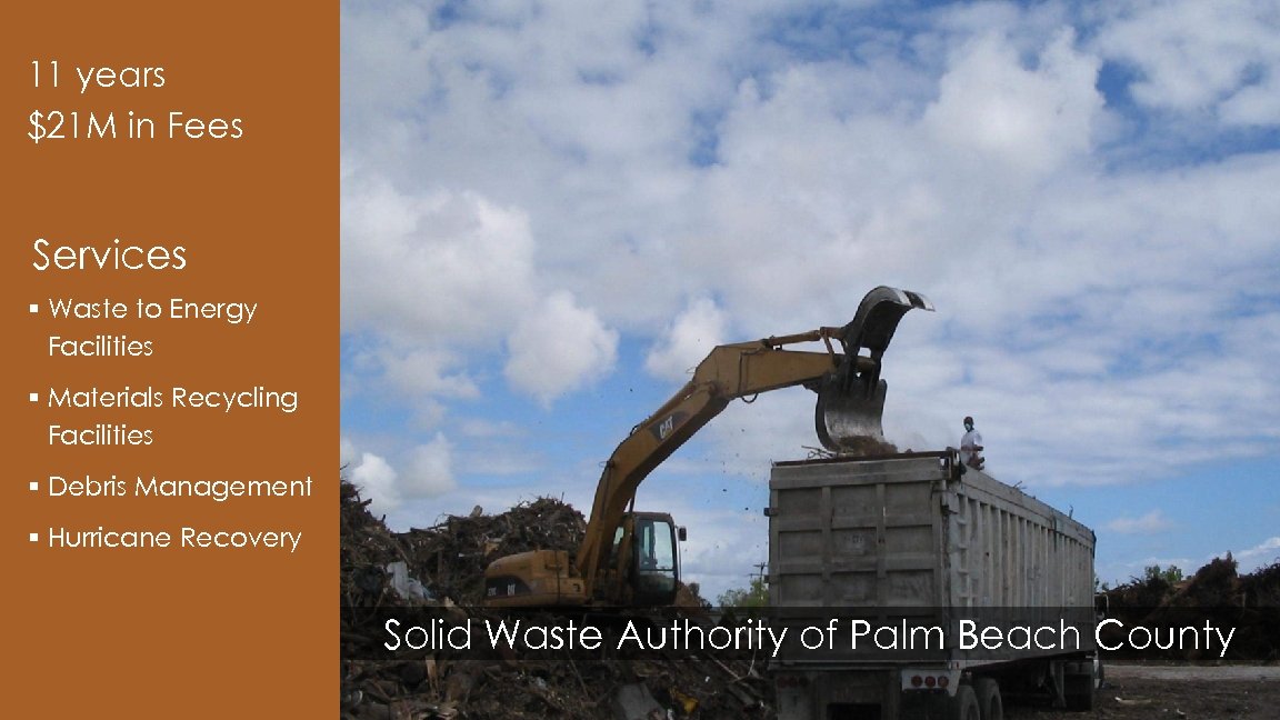 11 years $21 M in Fees Services § Waste to Energy Facilities § Materials