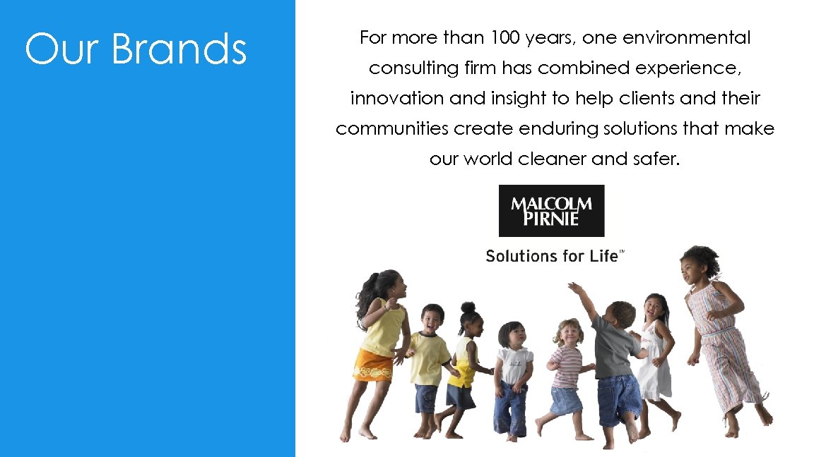 Our Brands For more than 100 years, one environmental consulting firm has combined experience,