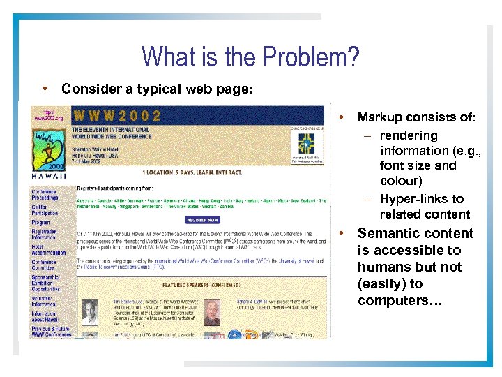 What is the Problem? • Consider a typical web page: • Markup consists of: