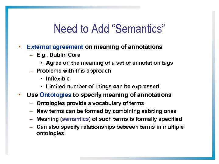 Need to Add “Semantics” • External agreement on meaning of annotations – E. g.