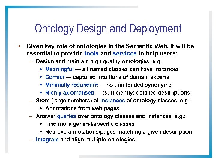 Ontology Design and Deployment • Given key role of ontologies in the Semantic Web,