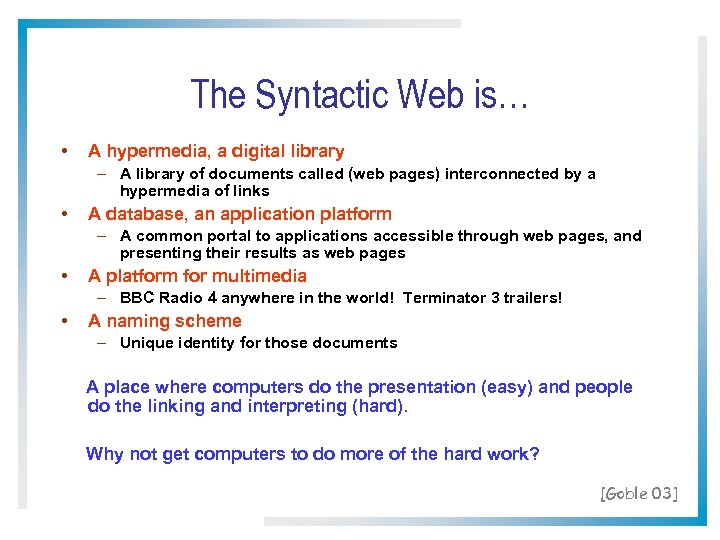The Syntactic Web is… • A hypermedia, a digital library – A library of