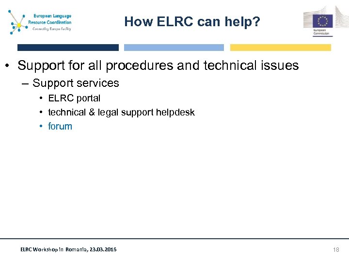 How ELRC can help? • Support for all procedures and technical issues – Support