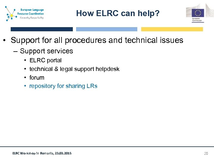How ELRC can help? • Support for all procedures and technical issues – Support